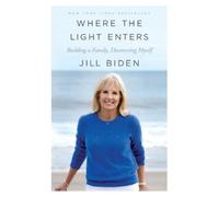 Jill Biden Where the Light Enters (Tascabile)