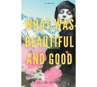 Jill Blocker What was Beautiful and Good (Tascabile)