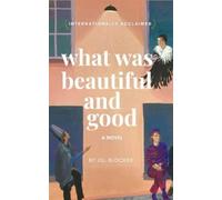 Jill Blocker What was Beautiful and Good (Tascabile)