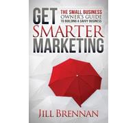 Jill Brennan Get Smarter Marketing (Tascabile)