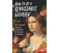 Jill Burke How to Be a Renaissance Woman (Copertina rigida)