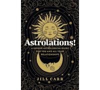 Jill Carr Astrolations - A unique astrological guide for you and al (Tascabile)