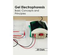 Jill Clark Gel Electrophoresis: Basic Concepts and Principles (Copertina rigida)