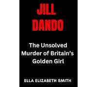 Jill Dando: The Unsolved Murder of Britain’s Golden Girl