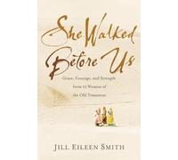 Jill Eileen Smi She Walked Before Us - Grace, Courage, and Strength (Tascabile)