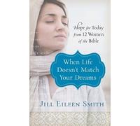 Jill Eileen Smi When Life Doesn`t Match Your Dreams - Hope for Today (Tascabile)