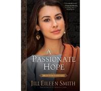 Jill Eileen Smith A Passionate Hope - Hannah`s Story (Tascabile)