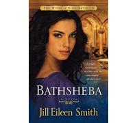 Jill Eileen Smith Bathsheba - A Novel (Tascabile)