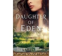 Jill Eileen Smith Daughter of Eden - Eve`s Story (Tascabile)