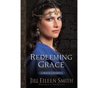 Jill Eileen Smith Redeeming Grace - Ruth`s Story (Tascabile)