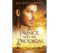 Jill Eileen Smith The Prince and the Prodigal (Tascabile)