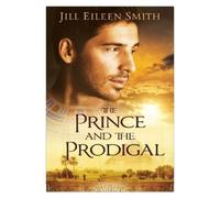 Jill Eileen Smith The Prince and the Prodigal (Tascabile)