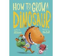 Jill Esbaum How to Grow a Dinosaur (Copertina rigida)