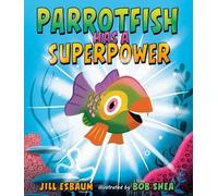 Jill Esbaum Parrotfish Has a Superpower (Copertina rigida)