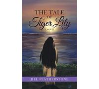 Jill Featherstone The Tale of Tiger Lily (Tascabile)