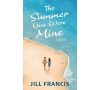 Jill Francis The Summer You Were Mine (Copertina rigida)