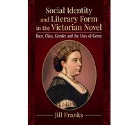 Jill Franks Social Identity and Literary Form in the Victorian Novel (Tascabile)