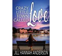 Jill Hannah Anderson Crazy Little Town Called Love (Tascabile)