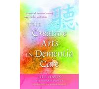 Jill Hayes The Creative Arts in Dementia Care (Tascabile)