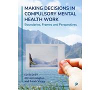 Jill Hemmington Making Decisions in Compulsory Mental Health Work (Tascabile)