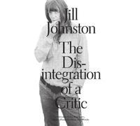 Jill Johnston The Disintegration of a Critic (Tascabile)