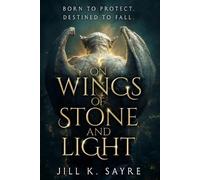 Jill K Sayre On Wings of Stone and Light (Tascabile)
