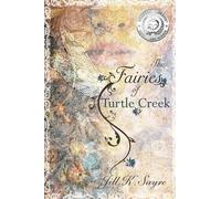 Jill K Sayre The Fairies of Turtle Creek (Tascabile)