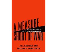 Jill Kastner, William C. Wohlforth – A Measure Short of War – Copertina rigida