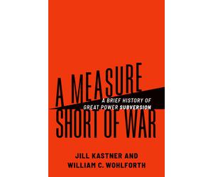 Jill Kastner William C. Wohlforth A Measure Short of War (Copertina rigida)