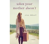 Jill Kelly When Your Mother Doesn't (Copertina rigida)
