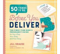 Jill Krause Sara A. Robert MD 50 Things to Do Before You Deliver (Tascabile)