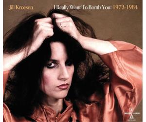 Jill Kroesen I Really Want to Bomb You: 1972-1984 (CD) Album Digipak