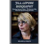Jill Lepore Biography: Weaving America’s Story - The Historian Who Turns the Past into Living Narrative