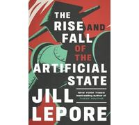 Jill Lepore The Rise and Fall of the Artificial State (Copertina rigida)