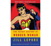 Jill Lepore The Secret History of Wonder Woman (Tascabile)