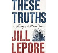 Jill Lepore These Truths (Copertina rigida)