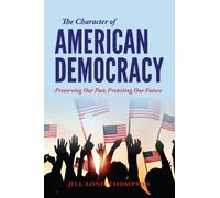 Jill Long Thompson The Character of American Democracy (Tascabile)