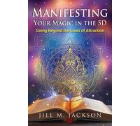Jill M Jackson Manifesting Your Magic in the 5D (Tascabile)