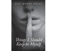 Jill Marie Kelly Things I Should Keep to Myself (Tascabile)