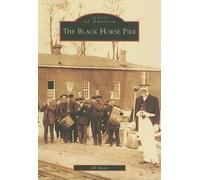 Jill Maser The Black Horse Pike (Tascabile) Images of America