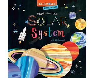 Jill McDonald Hello, World Kids' Guides: Exploring the Solar (Copertina rigida)