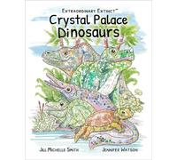 Jill Michelle Smith Jenni Extraordinary Extinct (TM) Crystal Palace (Tascabile)