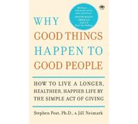 Jill Neimark Stephen Post Why Good Things Happen to Good People (Tascabile)