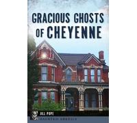 Jill Pope Gracious Ghosts of Cheyenne (Tascabile)