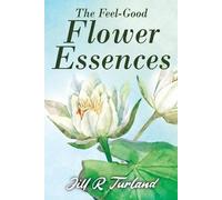 Jill R Turland The 'Feel Good' Flower Essences (Tascabile)