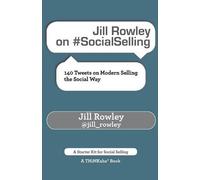 Jill Rowley Jill Rowley on #SocialSelling (Tascabile)