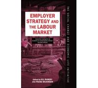 Jill Rubery Employer Strategy and the Labour Market (Copertina rigida)