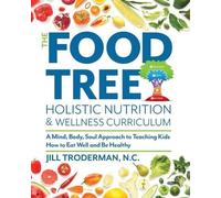 Jill S Troderman Troder The Food Tree Holistic Nutrition and Wellnes (Tascabile)