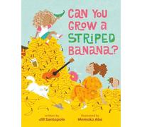 Jill Santopolo Can You Grow a Striped Banana? (Copertina rigida)