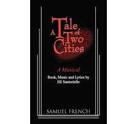 Jill Santoriello A Tale of Two Citites - A Musical (Tascabile)